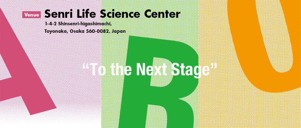 To the Next Stage | Senri Life Science Center (1-4-2 Shinsenri-higashimachi, Toyonaka, Osaka 560-0082, Japan)