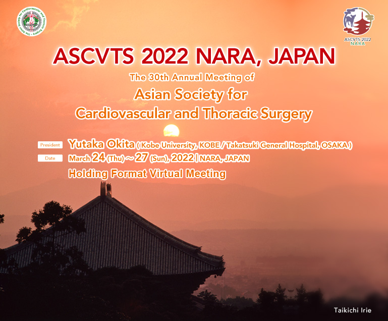 ASCVTS 2022 NARA, JAPAN The 30th Annual Meeting of The Asian Society for Cardiovascular and Thoracic Surgery